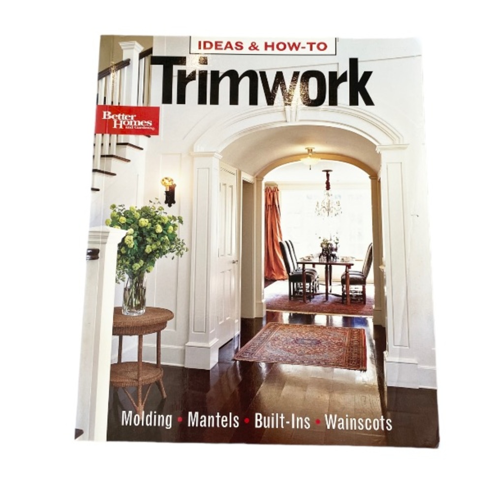 Trimwork Ideas & How-To by Better Homes and Gardens